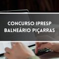 Concurso IPRESP de Balneário Piçarras – SC tem ganhos de até R$ 5,1 MIL