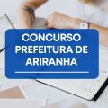 Concurso Prefeitura de Ariranha – SP: edital e inscrições