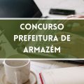 Concurso Prefeitura de Armazém – SC: edital e inscrições