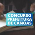 Concurso Prefeitura de Canoas – RS: editais publicados; até R$ 16.816