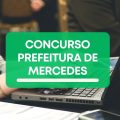 Concurso Prefeitura de Mercedes – PR: edital e inscrições; até R$ 12,5 MIL