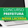 Concurso Prefeitura de Nova Lacerda – MT: edital e inscrição; até R$ 6,2 mil