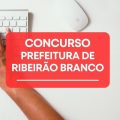 Concurso Prefeitura de Ribeirão Branco – SP teve cronograma alterado