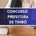 Concurso Prefeitura de Timbó – SC: editais abrem 308 vagas; até R$ 6 MIL