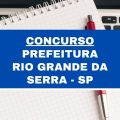 Concurso Prefeitura de Rio Grande da Serra – SP: 161 vagas em edital; até R$ 4,8 mil