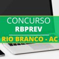 Concurso RBPREV Rio Branco – AC: edital retificado