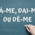 ‘Dá-me’, ‘dai-me’ ou ‘dê-me’: você sabe qual é o certo?