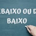 “Debaixo” ou “de baixo”: Você sabe qual dessas palavras está certa?