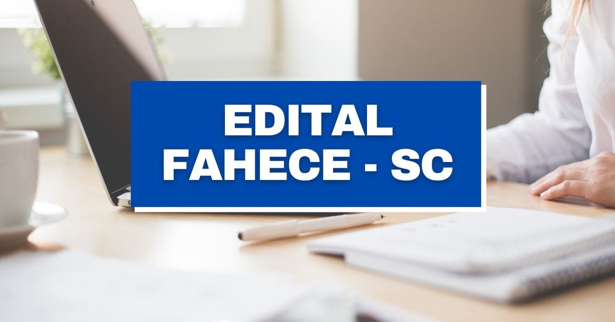 fahece abre vaga em edital, processo seletivo fahece, edital fahece, vagas fahece, fahece contrata, vagas Fundação de Apoio ao Hemosc Cepon