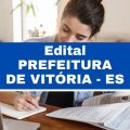 Prefeitura de Vitória – ES: edital e inscrições; R$ 3,4 mil mensais