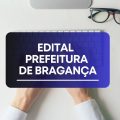 Prefeitura de Bragança – PA publica edital de processo seletivo