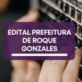 Concurso Prefeitura de Roque Gonzales – RS: edital e inscrição