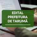 Prefeitura de Tarumã – SP lança processo seletivo; até R$ 7,7 mil