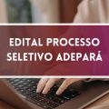 ADEPARÁ retifica edital de processo seletivo; veja como participar