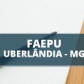 FAEPU de Uberlândia – MG oferta até R$ 15,9 mil em processo seletivo