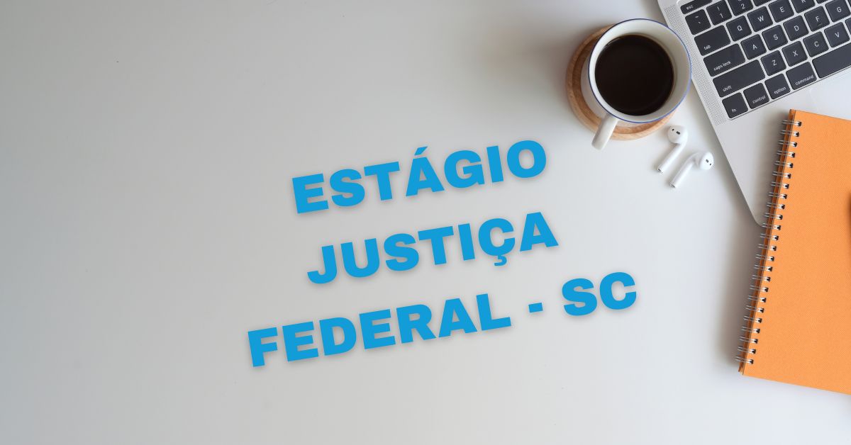 Justiça Federal SC abre processo seletivo para estagiários