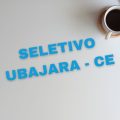 Prefeitura de Ubajara – CE divulga edital de processo seletivo