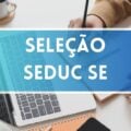 Seduc – SE abre 240 vagas imediatas; até R$ 4,6 mil em várias cidades