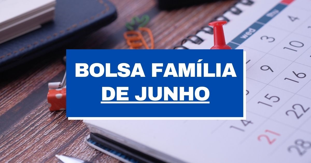 Bolsa Família Já Tem Datas De Pagamento Para Junho Veja O Calendário Completo 0643