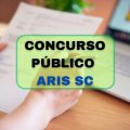 Concurso ARIS SC: edital e inscrição; mensais de R$ 8,4 mil