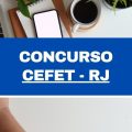 Concurso Cefet – RJ: 81 vagas imediatas; R$ 4,8 mil a R$ 10,4 mil