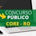 Concurso CORE RO: 202 vagas, entre imediatas e cadastros