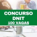 Concurso DNIT: edital com 100 vagas; até R$ 12,8 mil mensais