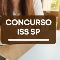 Concurso ISS SP lança editais com 142 vagas; até R$ 26 mil