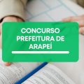 Concurso Prefeitura de Arapeí – SP: edital e inscrições; até R$ 6 mil