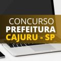 Concurso Prefeitura de Cajuru – SP: edital e inscrição