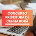 Concurso Prefeitura de Cunha Porã – SC: edital e inscrições; até R$ 19 MIL