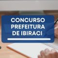 Concurso Prefeitura de Ibiraci – MG: cronograma retificado; até R$ 8,5 mil