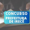 Concurso Prefeitura de Irecê – BA: mais de 70 vagas em dois editais