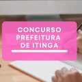 Concurso Prefeitura de Itinga – MG: edital e inscrições