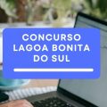 Concurso Prefeitura de Lagoa Bonita do Sul – RS: edital e inscrições; até R$ 15 mil