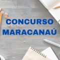 Concurso Prefeitura de Maracanaú – CE: mais de 600 vagas