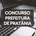 Concurso Prefeitura de Pratânia – SP tem edital publicado; até R$ 6,4 mil