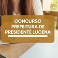 Concurso Prefeitura de Presidente Lucena – RS: edital e inscrições