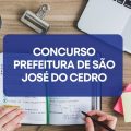 Concurso Prefeitura de São José do Cedro – SC tem ganhos de até R$ 6,5 mil