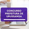 Concurso Prefeitura de Urussanga – SC: editais abrem 125 vagas; ganhos de até R$ 16 mil