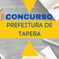 Concurso Prefeitura de Tapera – RS preencherá mais de 20 vagas