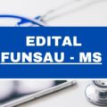 Funsau – MS: edital e inscrições; R$ 6 mil mensais