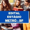 Estágio Metrô – SP: edital e inscrições; vagas remuneradas para 30 cursos