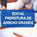 Prefeitura de Arroio Grande – RS lança dois editais de processo seletivo