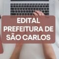 Prefeitura de São Carlos – SC: edital e inscrição; até R$ 4 mil