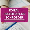 Prefeitura de Schroeder – SC lança edital de processo seletivo