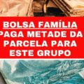 Bolsa Família paga 50% do valor para 2 milhões de residências pela regra de proteção