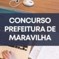 Concurso Prefeitura de Maravilha – SC: edital e inscrições; até R$ 11 mil