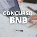 Concurso BNB (Banco do Nordeste): banca definida; 500 vagas