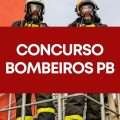 Concurso Bombeiro PB: novo edital para Oficiais; até R$ 8,3 mil